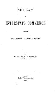 The law of interstate commerce and its federal regulation by Frederick Newton Judson