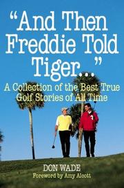 Cover of: " And then Freddie told Tiger--": a collection of the best true golf stories of all time