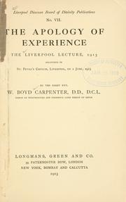 Cover of: The apology of experience: the Liverpool Lecture, 1913, delivered in St. Peter's church, Liverpool, on 2 June, 1913