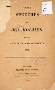 Cover of: Three speeches of Mr. Holmes, in the Senate of Massachusetts. 1814.