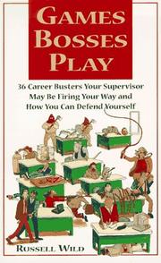 Cover of: Games bosses play: 36 career busters your supervisor may be firing your way and how you can defend yourself