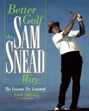 Cover of: Better golf the Sam Snead way: the lessons I've learned
