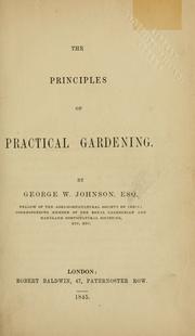 Cover of: The principles of practical gardening. by George William Johnson