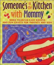 Cover of: Someone's in the  Kitchen with Mommy : 100 Easy Recipes and Fun Crafts for Parents and Kids