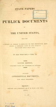 Cover of: State papers and publick documents of the United States, from the accession of George Washington to the presidency: exhibiting a complete view of our foreign relations since that time ...