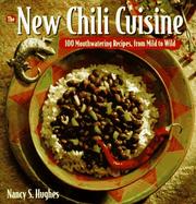 Cover of: The new chili cuisine: 100 mouthwatering recipes, from mild to wild