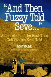 Cover of: And then Fuzzy told Seve--: a collection of the best true golf stories ever told