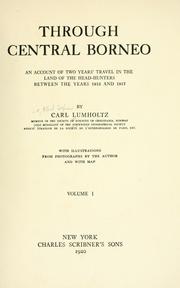 Cover of: Through Central Borneo: an account of two years' travel in the land of the head-hunters between the years 1913 and 1917