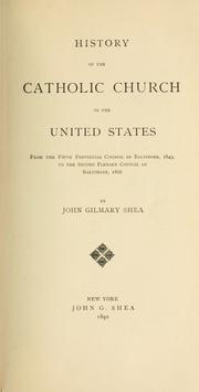 A history of the Catholic church within the limits of the United States by John Gilmary Shea