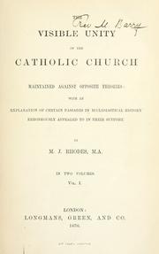 Cover of: The visible unity of the Catholic Church maintained against opposite theories. by M. J. Rhodes
