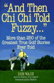Cover of: "And then Chi Chi told Fuzzy-- ": more than 250 of the greatest true golf stories ever told