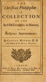 Cover of: The Christian philosopher: a collection of the best discoveries in nature, with religious improvements.