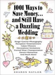 Cover of: 1001 ways to save money-- and still have a dazzling wedding by Sharon Naylor
