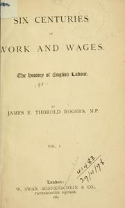 Cover of: Six centuries of work and wages: the history of English labour.