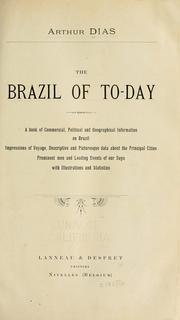 Cover of: The Brazil of to-day: a book of commercial, political and geographical information on Brazil; impressions of voyage, descriptive and picturesque data about the principal cities, prominent men and leading events of our days, with illustrations and statistics.