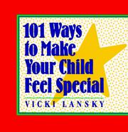 Cover of: 101 ways to make your child feel special by Vicki Lansky