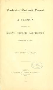 Cover of: Dorchester, past and present: a sermon preached in the Second Church, Dorchester, December 26, 1869