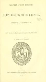 Recovery of some materials for the early history of Dorchester by Samuel G. Drake