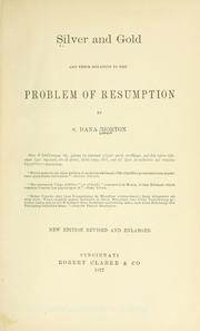 Cover of: Silver and gold and their relation to the problem of resumption