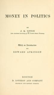 Cover of: Money in politics by J. K. Upton