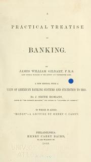 A practical treatise on banking by James William Gilbart