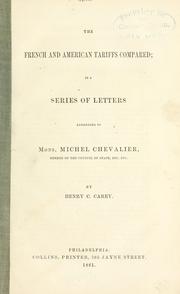 Cover of: The French and American tariffs compared: in a series of letters addressed to Mons. Michel Chevalier ...