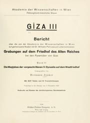 Cover of: Gîza: Bericht über die von der Akademie der Wissenschaften in Wien auf gemeinsame Kosten mit Dr. Wilhelm Pelizaeus unternommenen Grabungen auf dem Friedhof des Alten Reiches bei den Pyramiden von Gîza