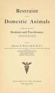 Cover of: Restraint of domestic animals: a book for the use of students and practitioners; 312 illustrations from pen drawings and 26 half tones from original photographs