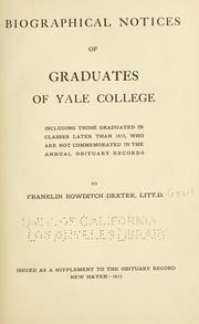Cover of: Biographical notices of graduates of Yale College: including those graduated in classes later than 1815, who are not commemorated in the annual obituary records