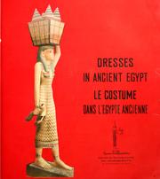 Cover of: Dresses in ancient Egypt = Le costume dans l'Egypte ancienne = al-Azya fi Misr al-qadimah