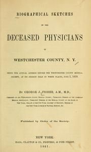 Cover of: Biographical sketches of the deceased physicians of Westchester County, N.Y.