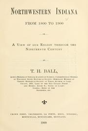 Northwestern Indiana from 1800 to 1900 by T. H. Ball