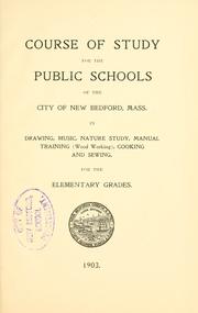 Cover of: Course of study for the public schools of the city of New Bedford, Mass. by New Bedford (Mass.). Board of Education.