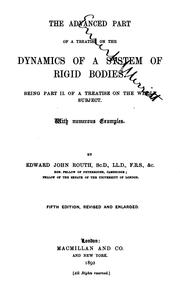 Cover of: The advanced part of A treatise on the dynamics of a system of rigid bodies: being part II. of a treatise on the whole subject, with numerous examples
