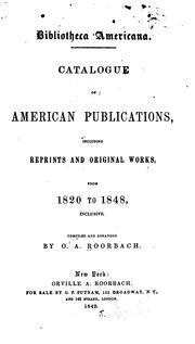 Cover of: Bibliotheca americana.: Catalogue of American publications, including reprints and original works, from 1820 to 1848, inclusive.