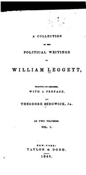 Cover of: A collection of the political writings of William Leggett
