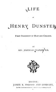 Cover of: Life of Henry Dunster, first president of Harvard College by Chaplin, Jeremiah