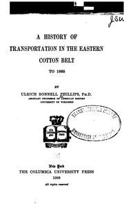 Cover of: A history of transportation in the eastern cotton belt to 1860 by Ulrich Bonnell Phillips