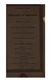 Cover of: Considerations upon the art of mining: to which are added, reflections on its actual state in Europe, and the advantages which would result from an introduction of this art into the United States