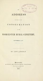 Cover of: An address delivered on the consecration of the Worcester rural cemetery, September 8, 1838.