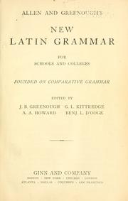 Cover of: Allen and Greenough's New Latin grammar for schools and colleges: founded on comparative grammar
