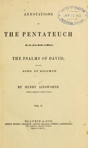 Cover of: Annotations on the Pentateuch or the five books of Moses ; the Psalms of David and the Song of Solomon by Henry Ainsworth