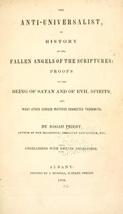 Cover of: The anti-universalist, or, History of the fallen angels of the Scriptures: proofs of the being of Satan and of evil spirits, and many other curious matters connected therewith