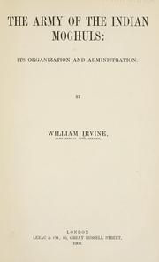 Cover of: The army of the Indian Moghuls: its organization and administration. by Irvine, William
