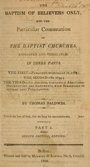 Cover of: The baptism of believers only, and the particular communion of the Baptist churches, explained and vindicated.