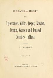 Cover of: Biographical history of Tippecanoe, White, Jasper, Newton, Benton, Warren and Pulaski counties, Indiana. by 