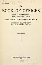 Cover of: A book of offices: services for occasions not provided for in the Book of common prayer.