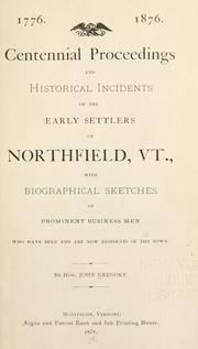 Cover of: Centennial proceedings and historical incidents of the early settlers of Northfield, Vt.: with biographical sketches of prominent business men who have been and are now residents of the town