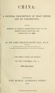 Cover of: China: a general description of that empire and its inhabitants; with the history of foreign intercourse down to the events which produced the dissolution of 1857