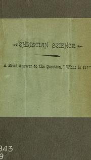 Cover of: Christian science: a brief answer to the question, What is it?